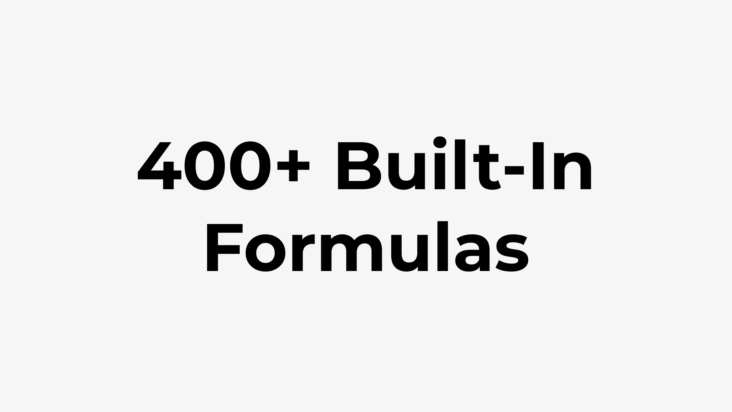 400+ Built-In Formulas